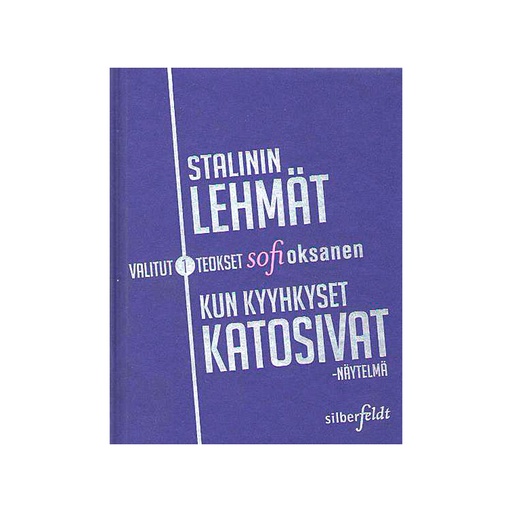 [MUU-KIRJA-VALITUT-SOFI--/W469] Sofi Oksanen Stalinin lehmät ja Kun kyyhkyset katosivat